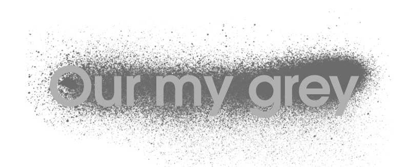 Our my grey