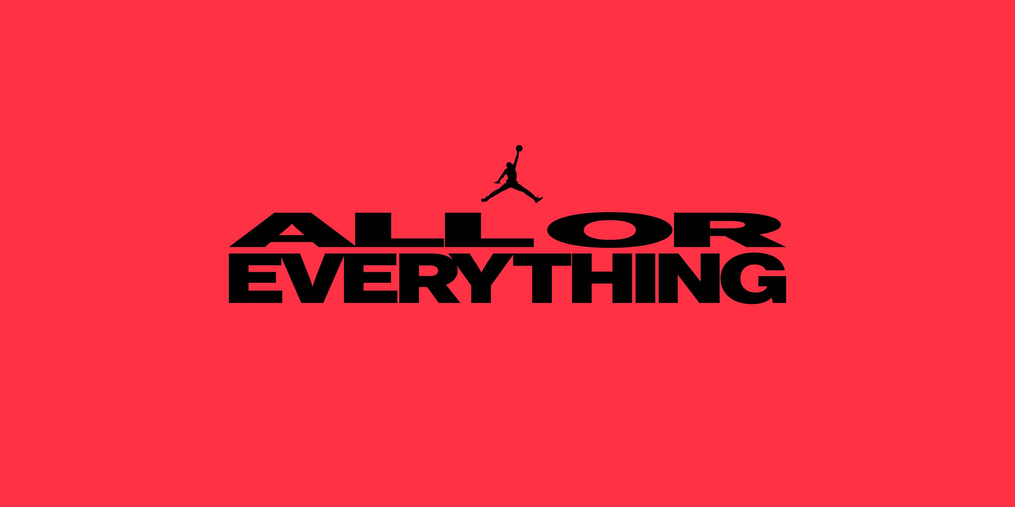 "JORDAN BRAND ALL OR EVERYTHING"