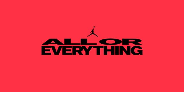 JORDAN BRAND ALL OR EVERYTHING